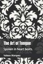 The Art of Tongue: Spoken in heart beats. 