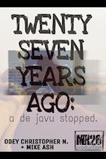 TWENTY SEVEN YEARS AGO : a de javu stopped 