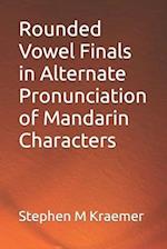 Rounded Vowel Finals in Alternate Pronunciation of Mandarin Characters 