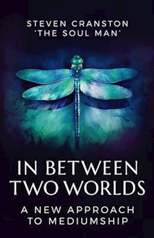 In Between Two Worlds: A New Approach to Mediumship