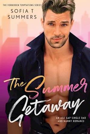 The Summer Getaway: An Age Gap Single Dad and Nanny Romance