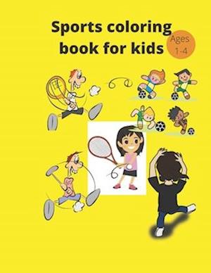 Sports coloring book age1to4: For kids ,Football,Baseball,tennis,learn as you colour with fun