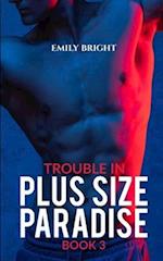 Trouble in Plus Size Paradise: A Curvy Girl's Romantic Vacation, Book 3 