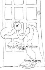 Would You Let A Vulture Visit?!