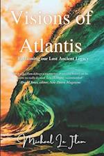 Visions of Atlantis : Reclaiming our Lost Ancient Legacy 