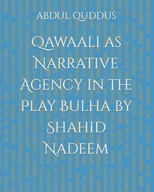 Qawaali as Narrative Agency in the Play Bulha by Shahid Nadeem