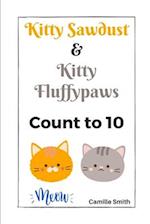Kitty Sawdust and Kitty Fluffypaws.: A cute kitten counting book for babies and kids. 