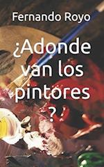 ¿Adonde van los pintores ?