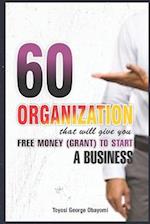 60 Organization That Will Give You Free Money (Grant) To Start a Business: Free Money (Grant) 