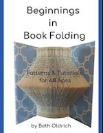 Beginnings in Book Folding: Patterns and Tutorials for All Ages 