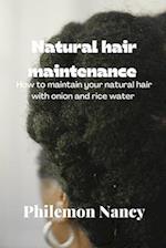 Natural hair maintenance : How to maintain your natural hair with onion and rice water 