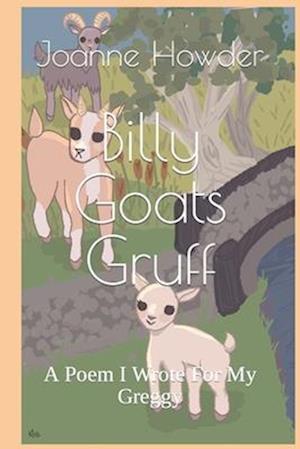 Billy Goats Gruff: A Poem I Wrote For My Greggy