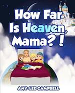 How Far Is Heaven, Mama? 