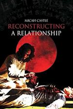 Reconstructing A Relationship 