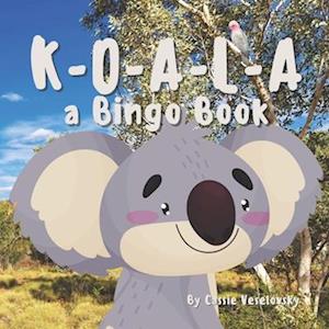 Koala : A Bingo Book: a children's book about Australia and it's cuddly Koala