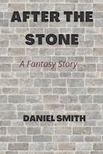 AFTER THE STONE: A FANTASY STORY 