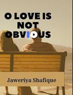 O love is not obvious: Living the Love You Planned Before You Were Born 