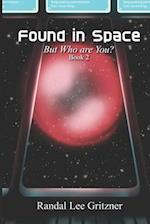 Found in Space, But Who Are You? Book 2 