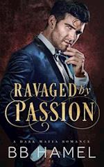 Ravaged by Passion: A Dark Mafia Romance 