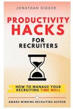 Productivity Hacks for Recruiters: How to Manage your Recruiting Time Well 