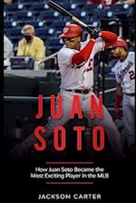 Juan Soto: How Juan Soto Became the Most Exciting Player in the MLB 