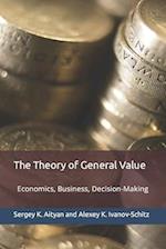 The Theory of General Value: Economics, Business, Decision-Making 