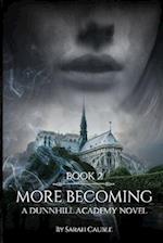 More Becoming: A Dunnhill Academy Novel: Book Two 