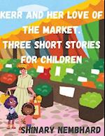 Kerr and her love of the market. Three short children's stories 