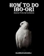 HOW TO DO IBO-ORI: Reconnect To Your Spiritual Essence 