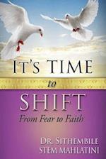 It's Time To shift From Fear To Faith 