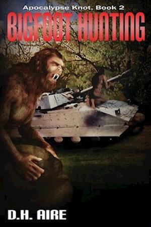 Bigfoot Hunting: Apocalypse Knot, Book 2