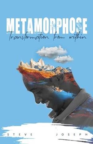 Metamorphose: Transformation from within