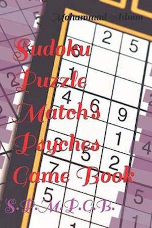 Sudoku Puzzle Match's Psyches Game Book: S.P.M.P.G.B.