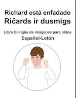 Español-Letón Richard está enfadado / Ri&#269;ards ir dusm&#299;gs Libro bilingüe de imágenes para niños