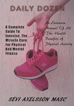 Daily Dozen: A Complete Guide To Exercise, The Miracle Cure For Physical And Mental Wellness 