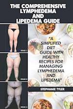 The Comprehensive Lymphedema and Lipedema Guide: The Comprehensive Lymphedema and Lipedema Guide 