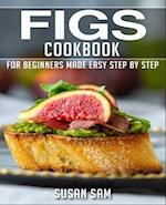 FIGS COOKBOOK: BOOK 1, FOR BEGINNERS MADE EASY STEP BY STEP 