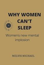 WHY WOMEN CAN'T SLEEP : Women's new mental implosion 