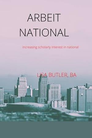 ARBEIT NATIONAL: increasing scholarly interest in national