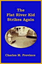The Flat River Kid Strikes Again 