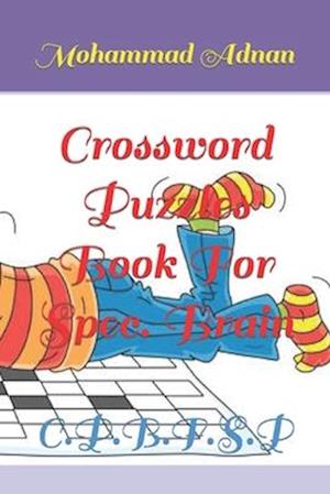 Crossword Puzzles Book For Spec. Brain: C.P.B.F.S.P