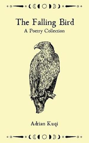 The Falling Bird: A Poetry Collection