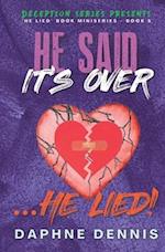 He Said It's Over... He Lied!: Deception: He Lied Miniseries Book 5 