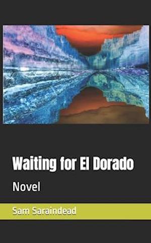 Waiting for El Dorado: Novel