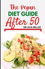 The Vegan Diet Guide after 50: 30 Tasty and Healthy Recipes to Restore Your Health 