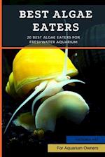 Best Algae Eaters: 20 Best Algae Eaters for Freshwater Aquarium 