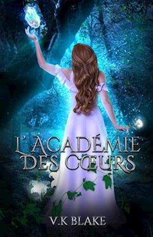 L'académie des coeurs - Tome 1 - Roman Fantastique.