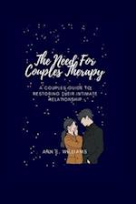 THE NEED FOR COUPLE'S THERAPY: A couple's manual for reestablishing their personal connection 