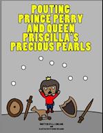 Pouting Prince Perry and Queen Priscilla's Precious Pearls 