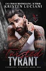 Twisted Tyrant: A Dark Mafia Enemies to Lovers Arranged Marriage Romance 